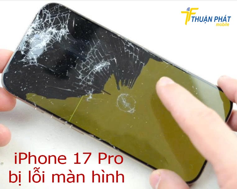 iPhone 17 Pro bị lỗi màn hình