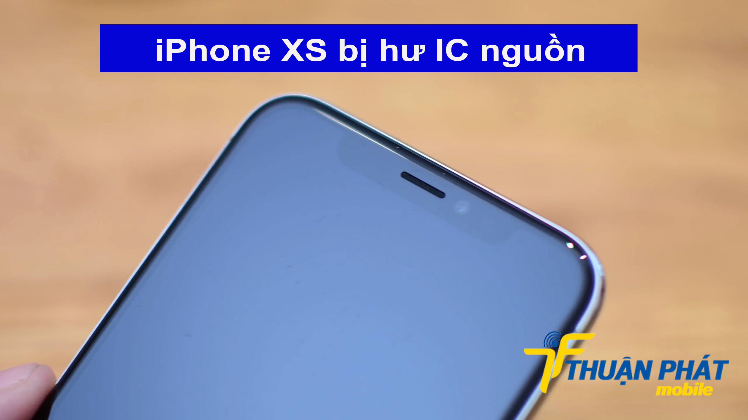 iPhone XS bị hư IC nguồn