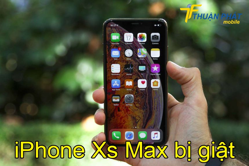 iPhone Xs Max bị giật