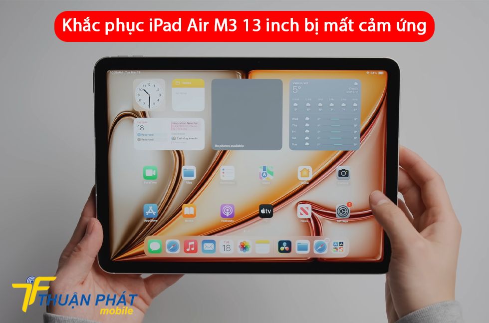 Khắc phục iPad Air M3 13 inch bị mất cảm ứng