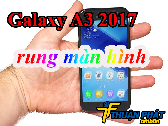 Nguyên nhân Samsung Galaxy A3 2017 bị rung màn hình