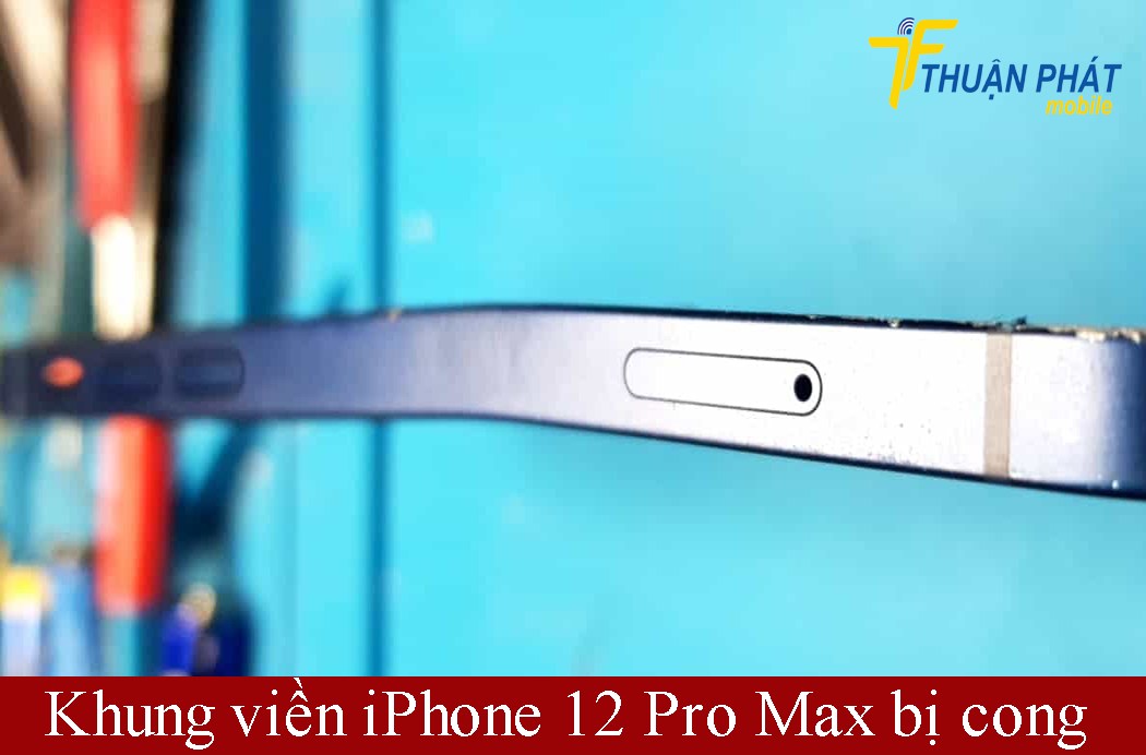 Khung viền iPhone 12 Pro Max bị cong