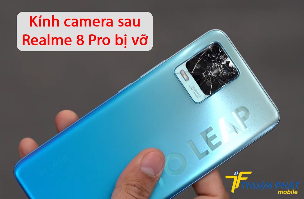 Kính camera sau Realme 8 Pro bị vỡ