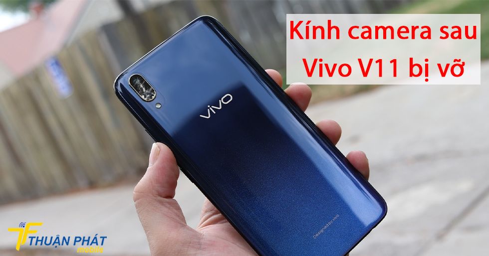 Kính camera sau Vivo V11 bị vỡ