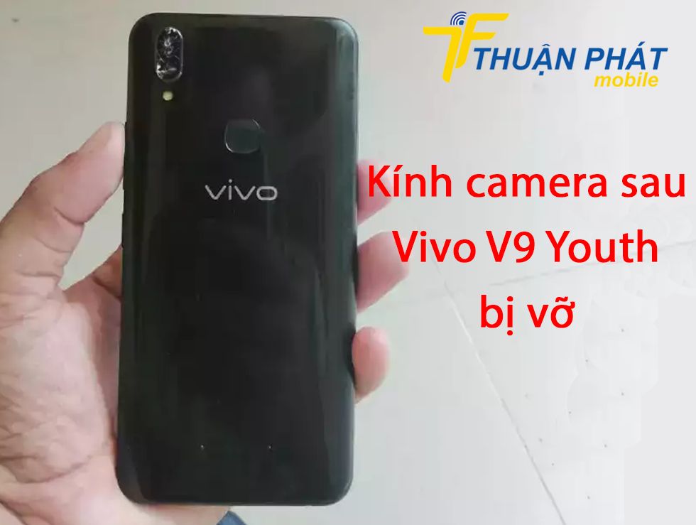 Kính camera sau Vivo V9 Youth bị vỡ