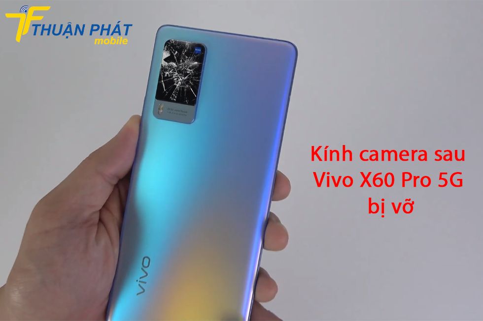 Kính camera sau Vivo X60 Pro 5G bị vỡ