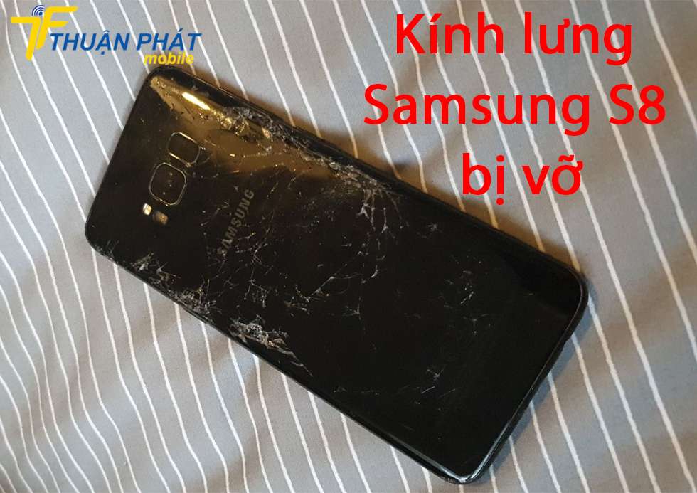 Kính lưng Samsung S8 bị vỡ