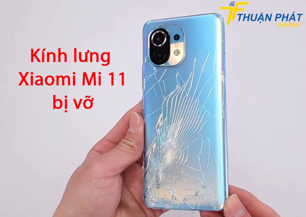 Kính lưng Xiaomi Mi 11 bị vỡ