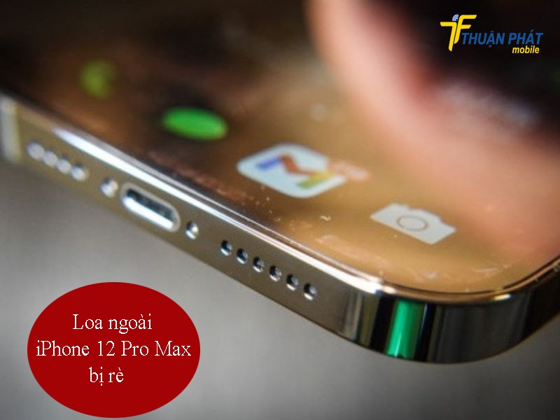 Loa ngoài iPhone 12 Pro Max bị rè