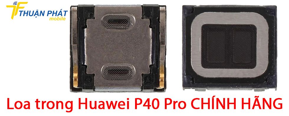 Loa trong Huawei P40 Pro chính hãng
