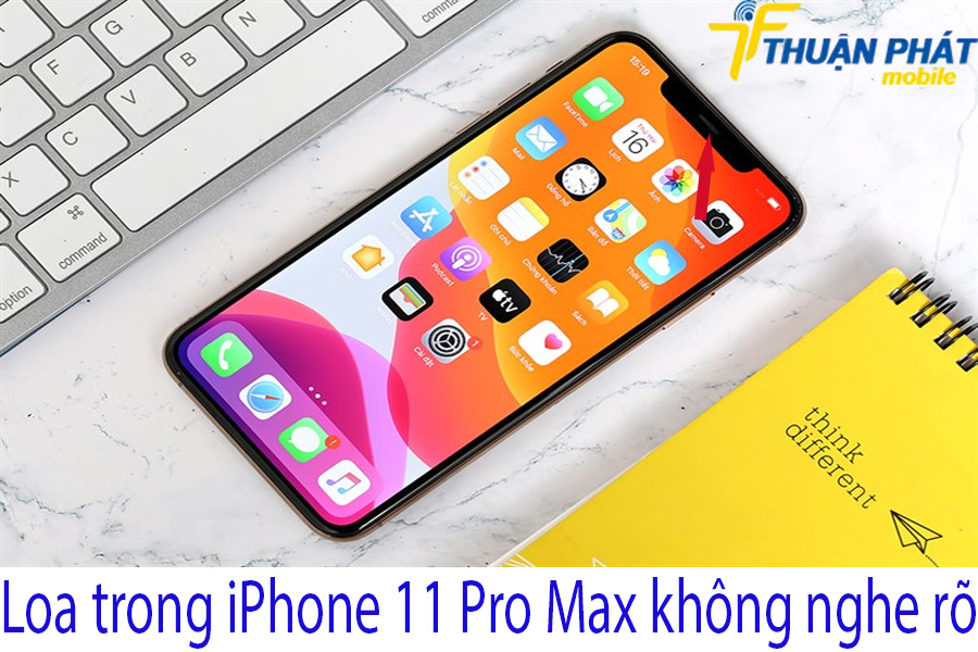 Loa trong iPhone 11 Pro Max không nghe rõ Loa trong iPhone 11 Pro Max không nghe rõ