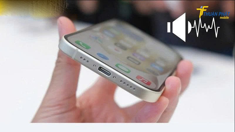 Loa trong iPhone 15 Pro không nghe rõ