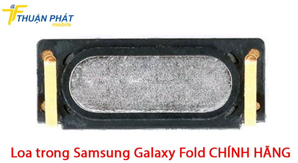 Loa trong Samsung Galaxy Fold chính hãng