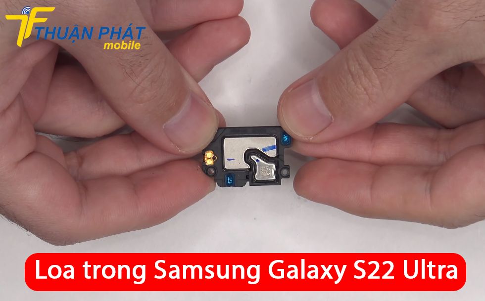 Loa trong Samsung Galaxy S22 Ultra