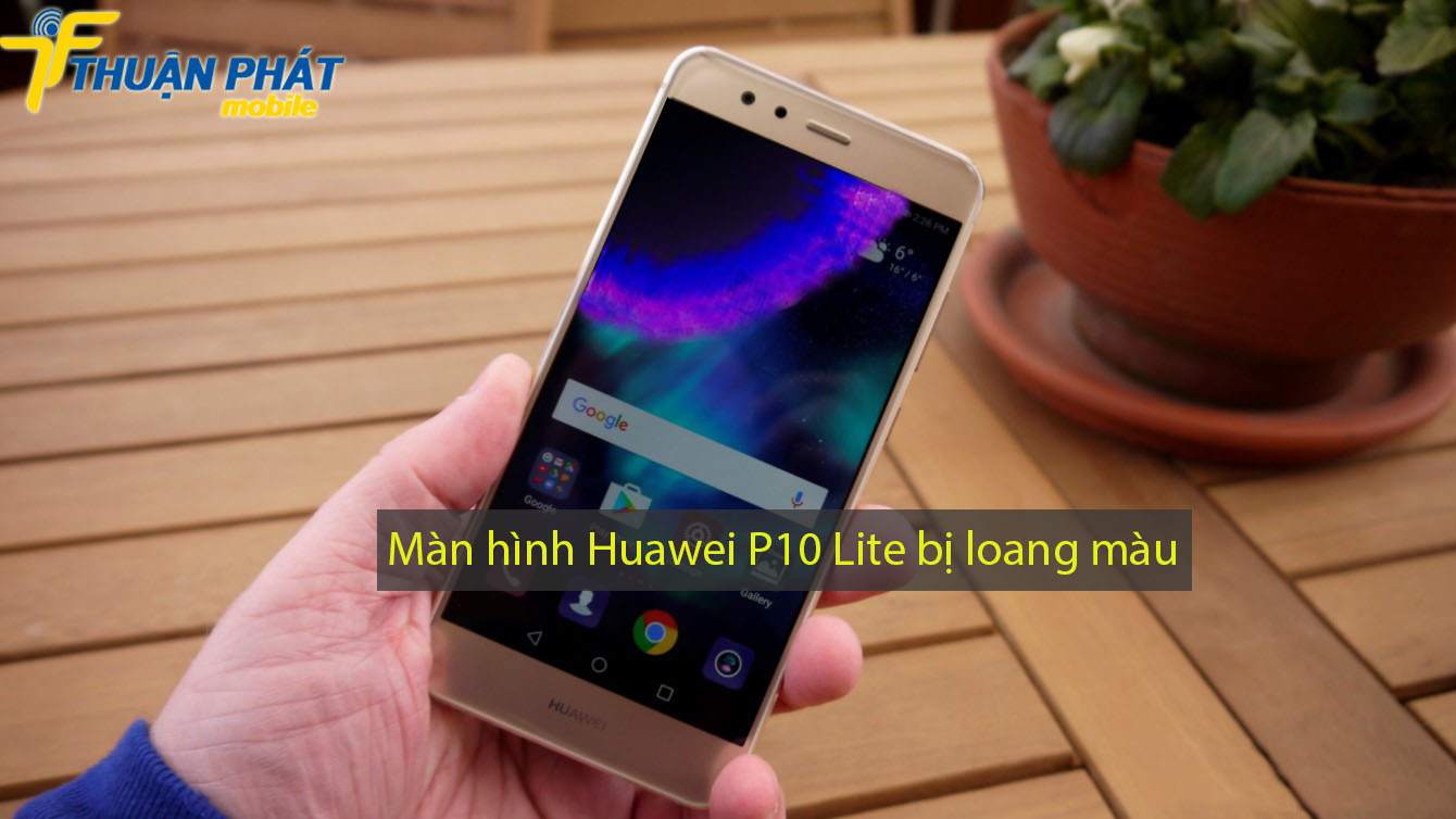 Màn hình Huawei P10 Lite bị loang màu