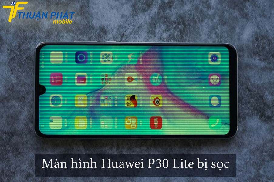 Màn hình Huawei P30 Lite bị sọc