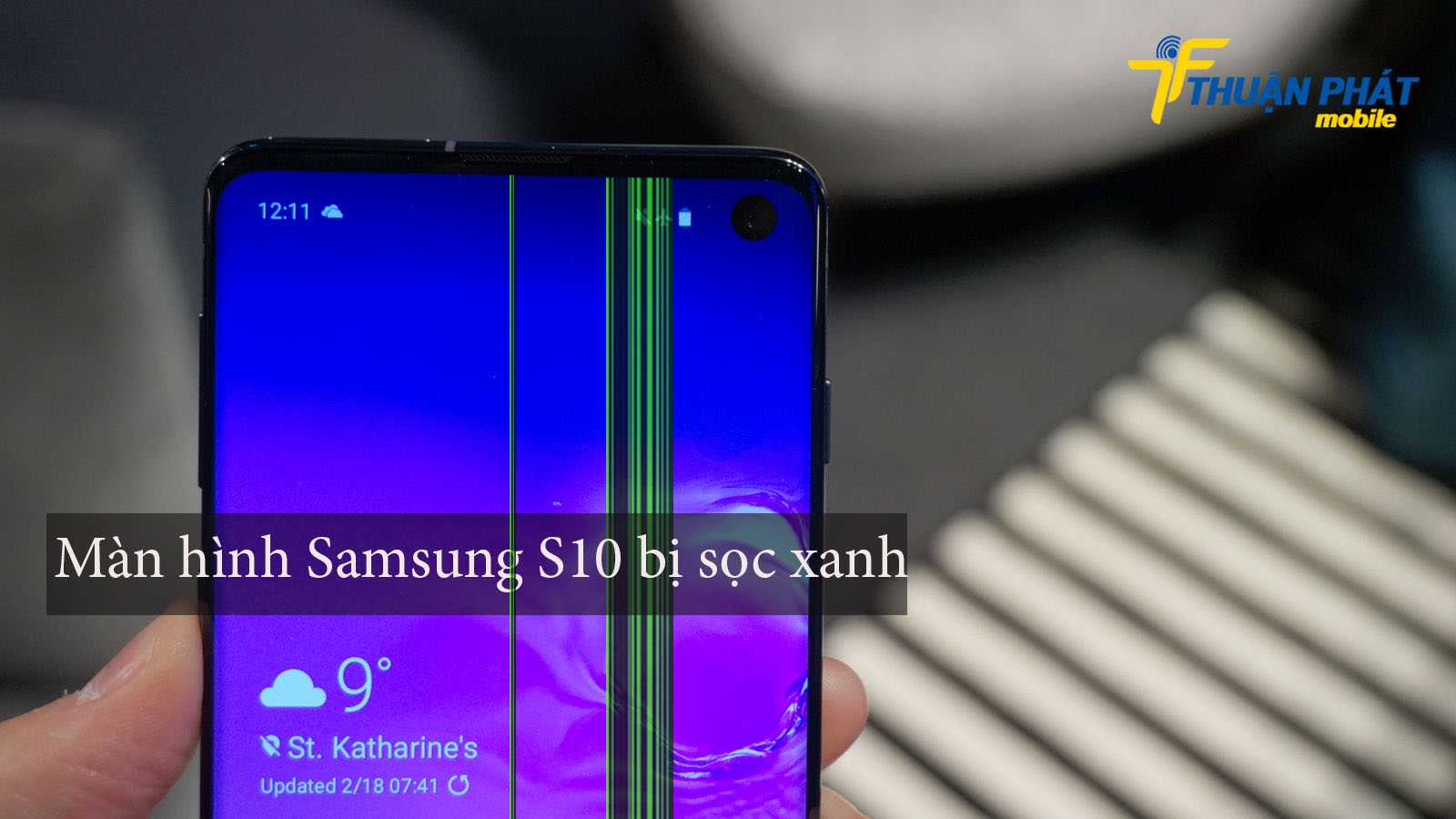 Màn hình Samsung S10 bị sọc xanh