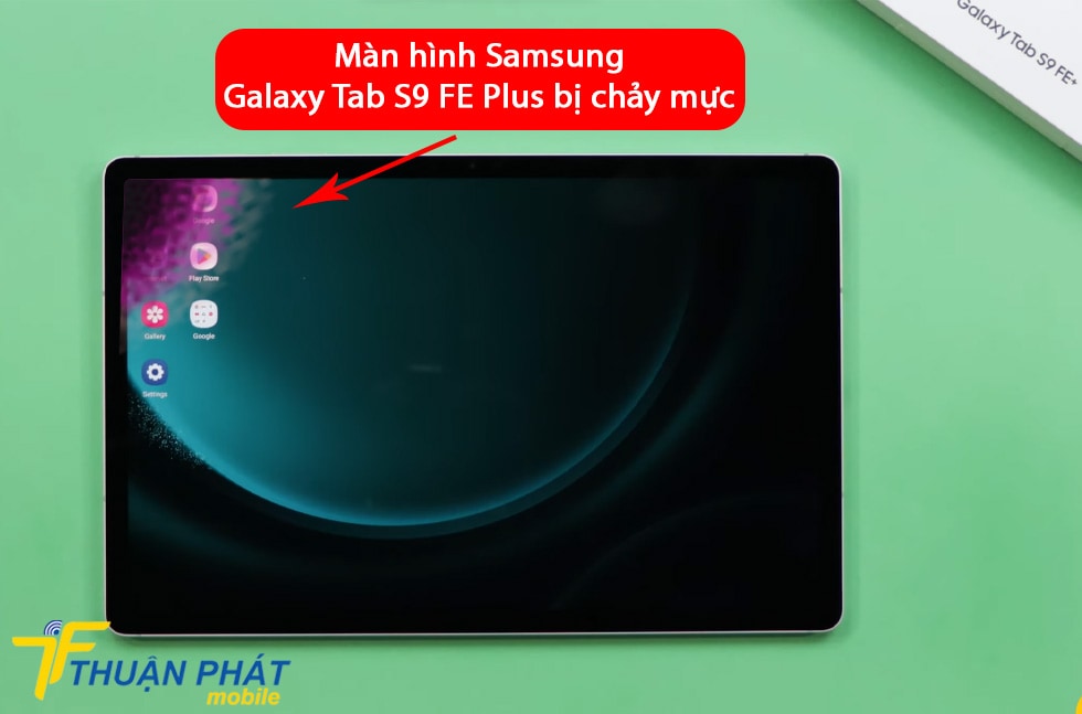 Màn hình Samsung Galaxy Tab S9 FE Plus bị chảy mực