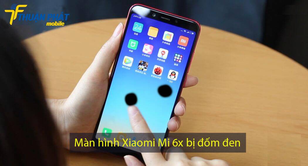 Màn hình Xiaomi Mi 6X bị đốm đen