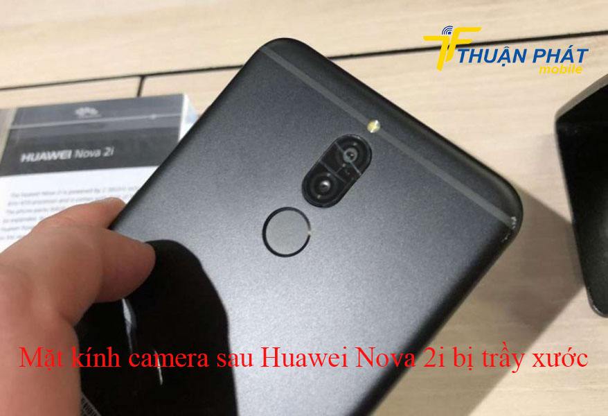 Mặt kính camera sau Huawei Nova 2i bị trầy xước