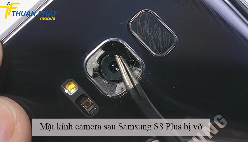 Mặt kính camera sau Samsung S8 Plus bị nứt vỡ