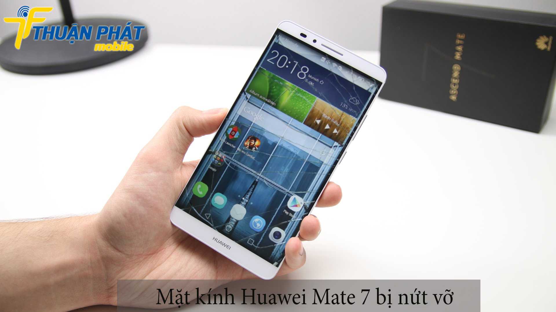Mặt kính Huawei Mate 7 bị nứt vỡ