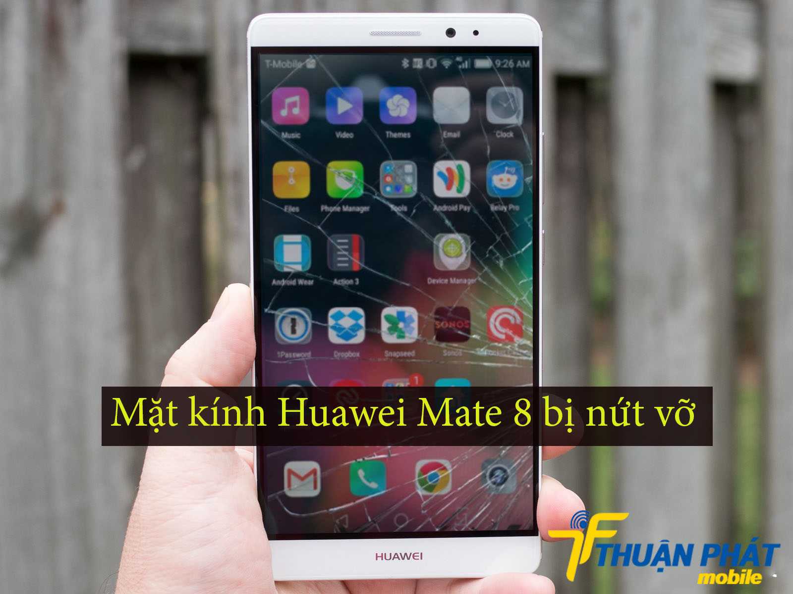 Mặt kính Huawei Mate 8 bị nứt vỡ