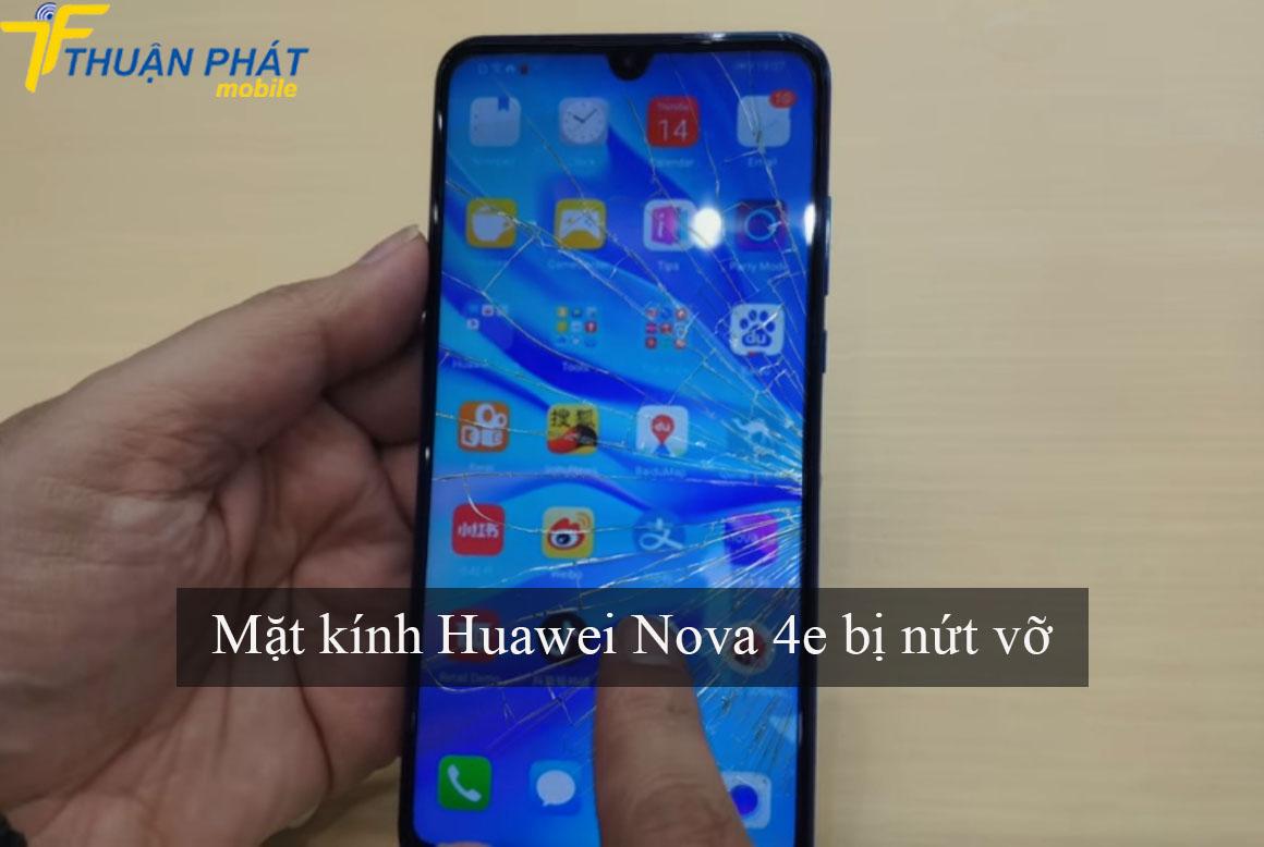 Mặt kính Huawei Nova 4e bị nứt vỡ