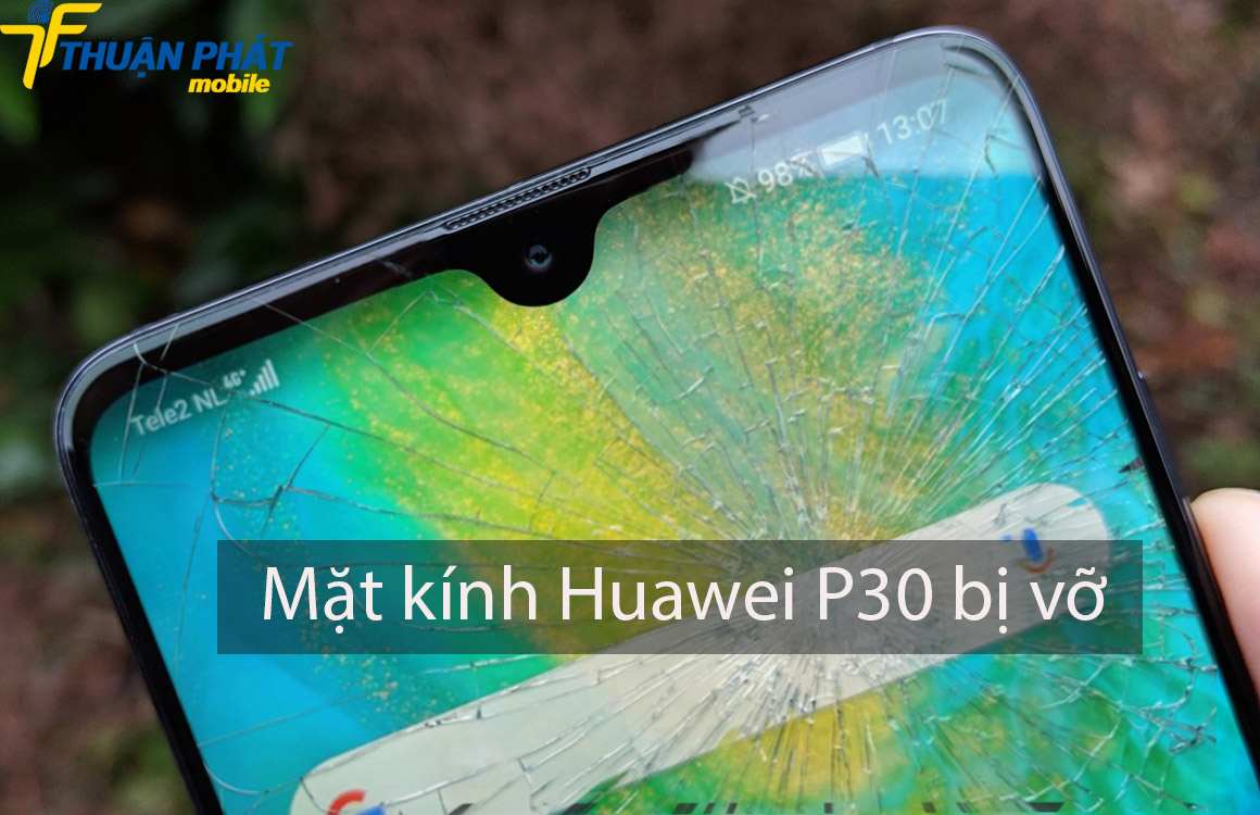 Mặt kính Huawei P30 bị vỡ