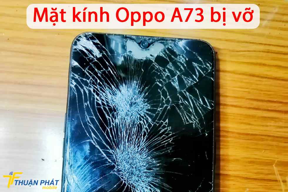 Mặt kính Oppo A73 bị vỡ