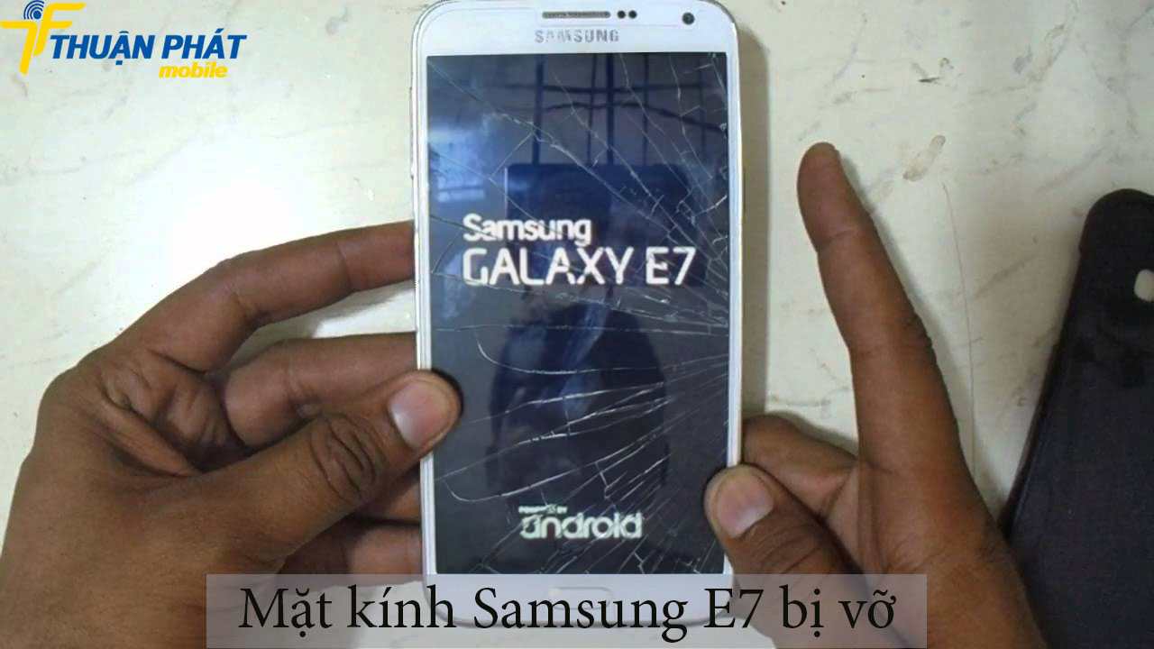 Mặt kính Samsung E7 bị vỡ