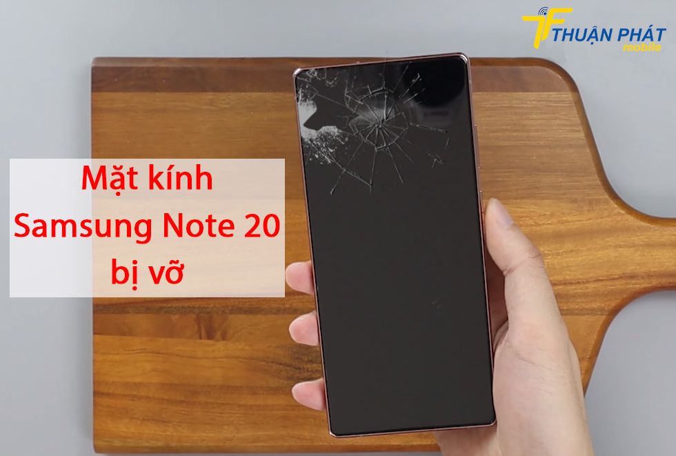 Mặt kính Samsung Note 20 bị vỡ