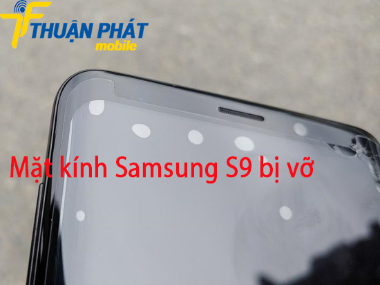 Mặt kính Samsung S9 bị vỡ