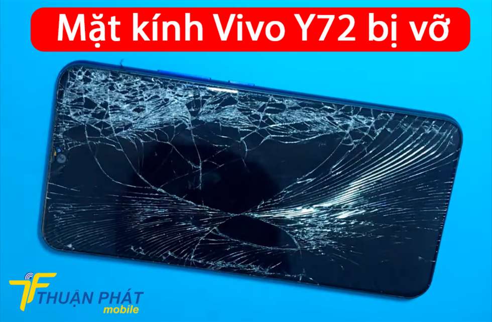 Mặt kính Vivo Y72 bị vỡ