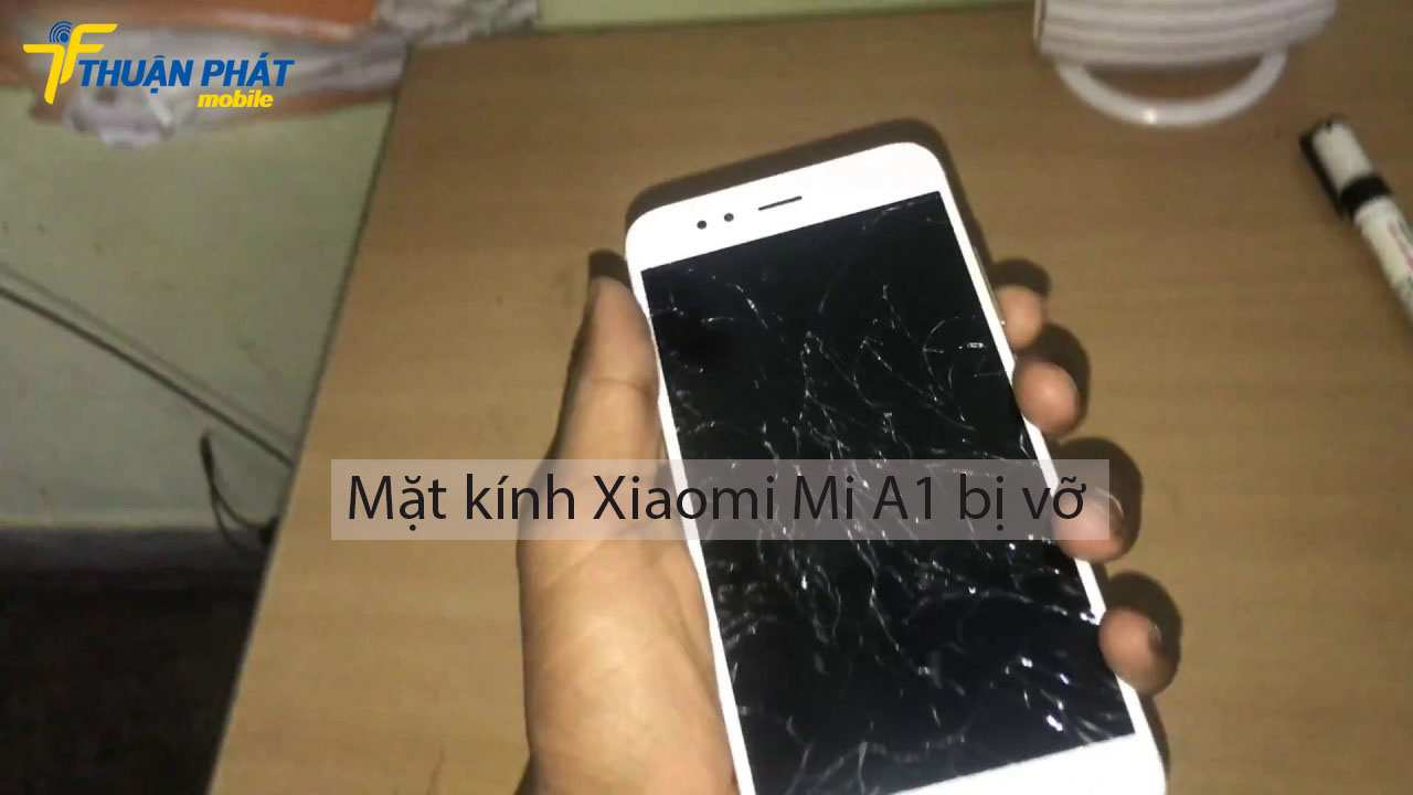 Mặt kính Xiaomi Mi A1 bị vỡ