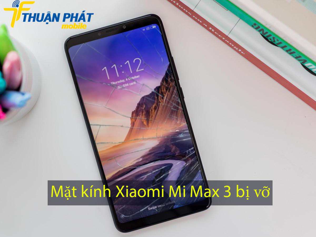Mặt kính Xiaomi Mi Max 3 bị vỡ