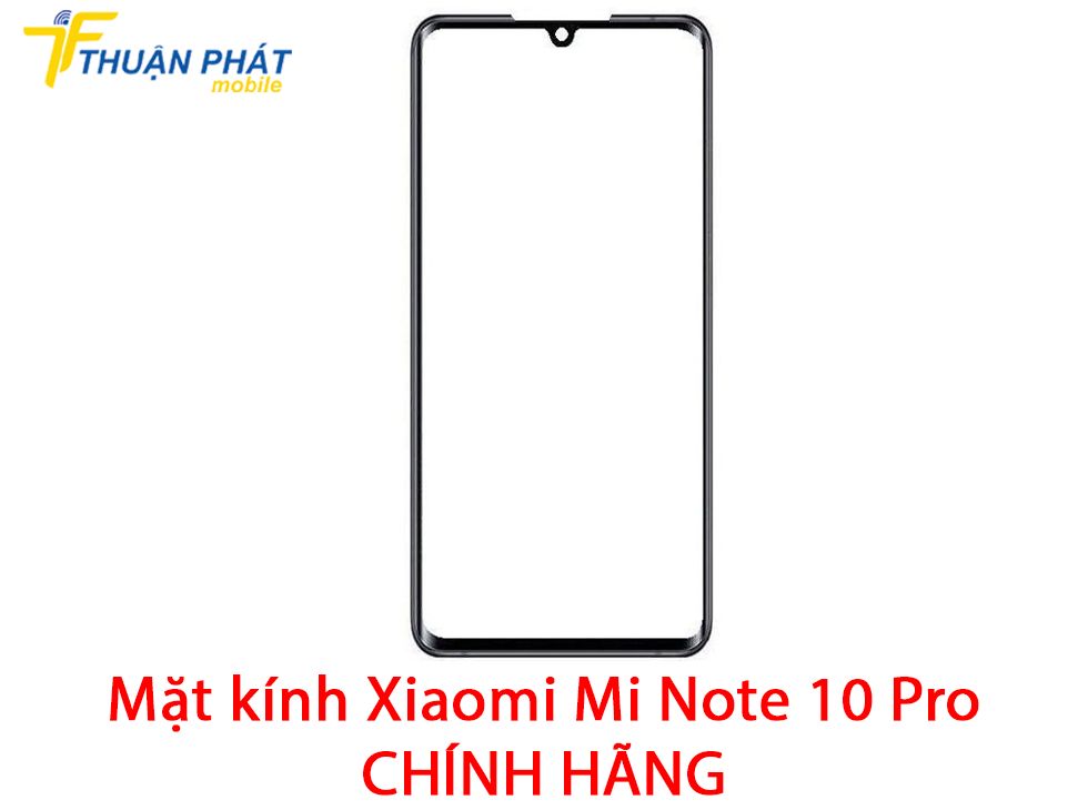 Mặt kính Xiaomi Mi Note 10 Pro chính hãng