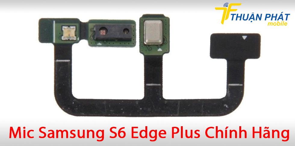 Mic Samsung S6 Edge Plus chính hãng