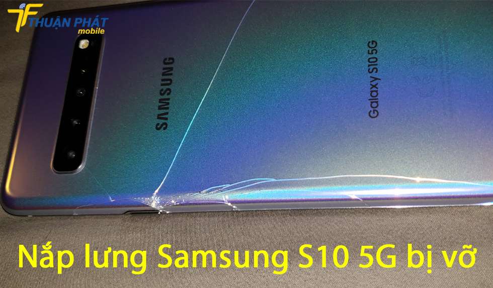 Nắp lưng Samsung S10 5G bị vỡ