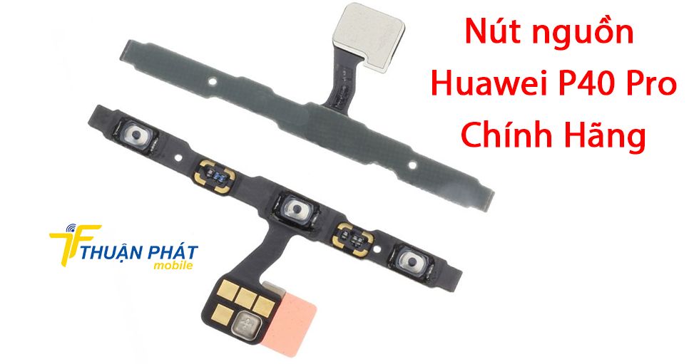 Nút nguồn Huawei P40 Pro chính hãng