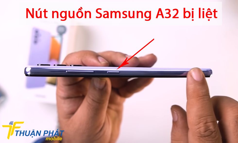 Nút nguồn Samsung A32 bị liệt
