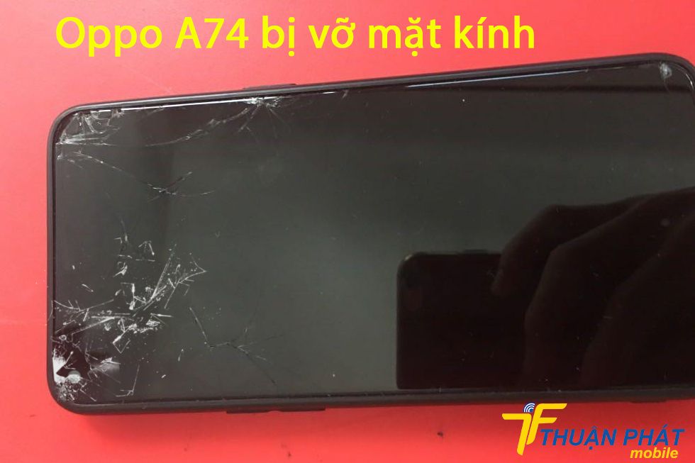 Oppo A74 bị vỡ mặt kính