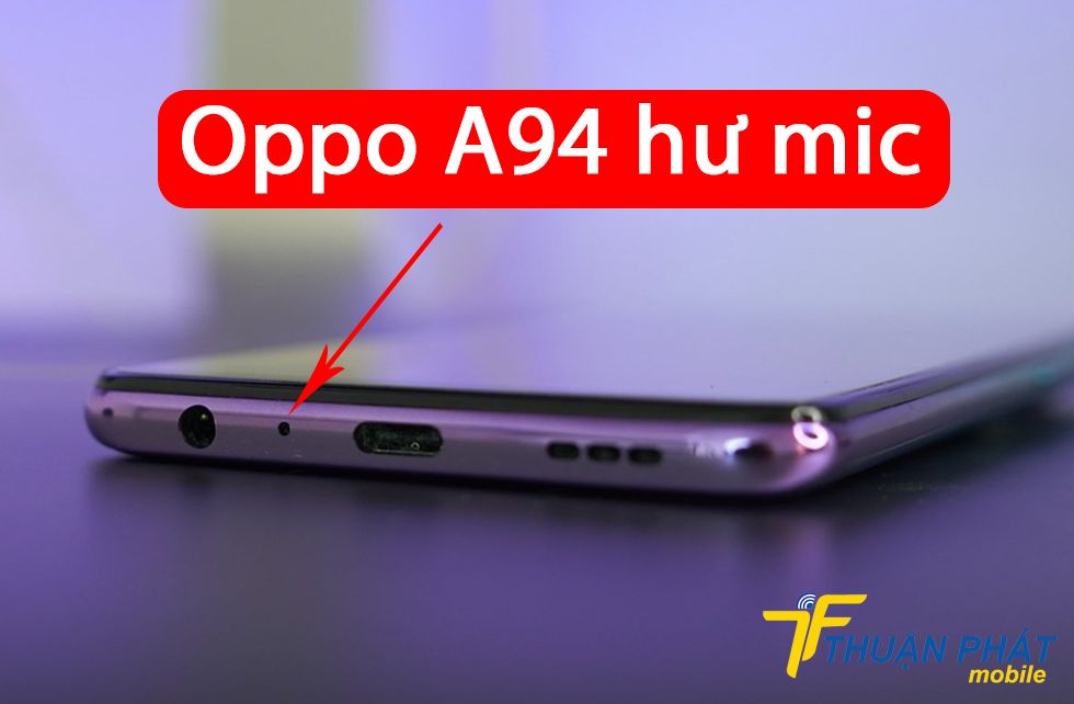 Oppo A94 hư mic