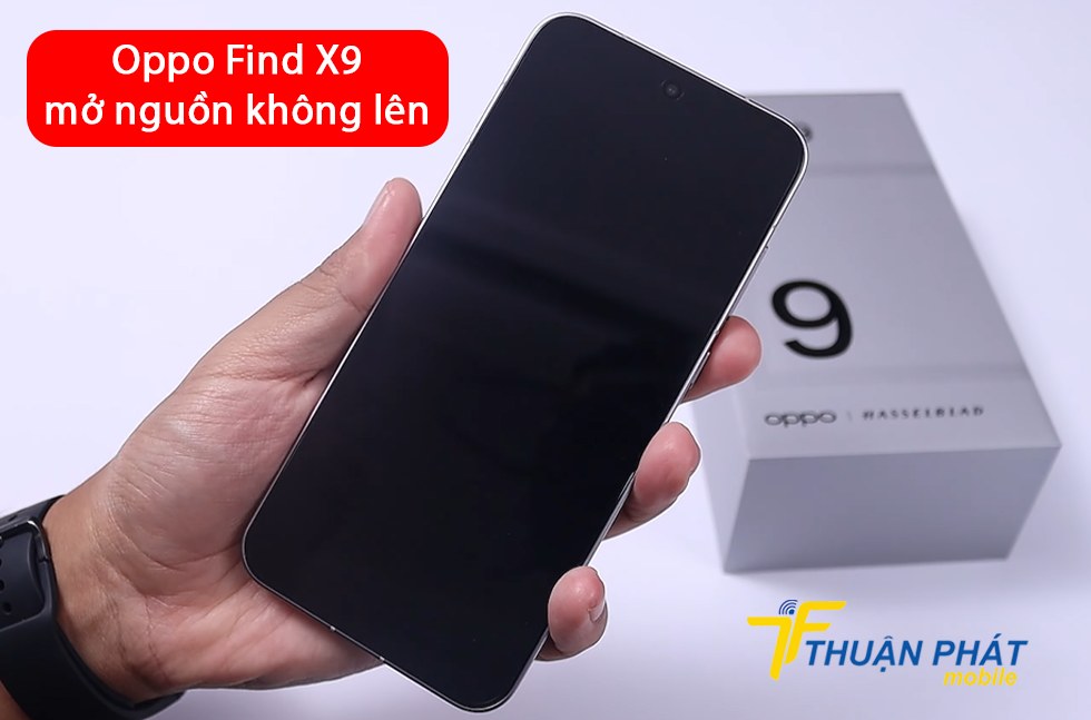 Oppo Find X9 mở nguồn không lên