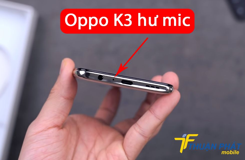 Oppo K3 hư mic