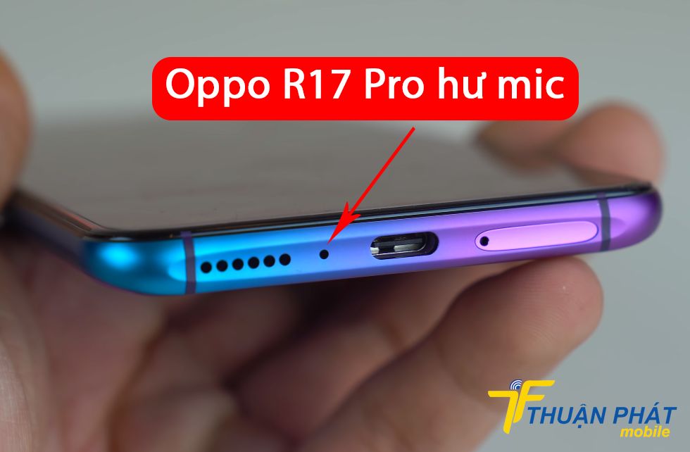 Oppo R17 Pro hư mic