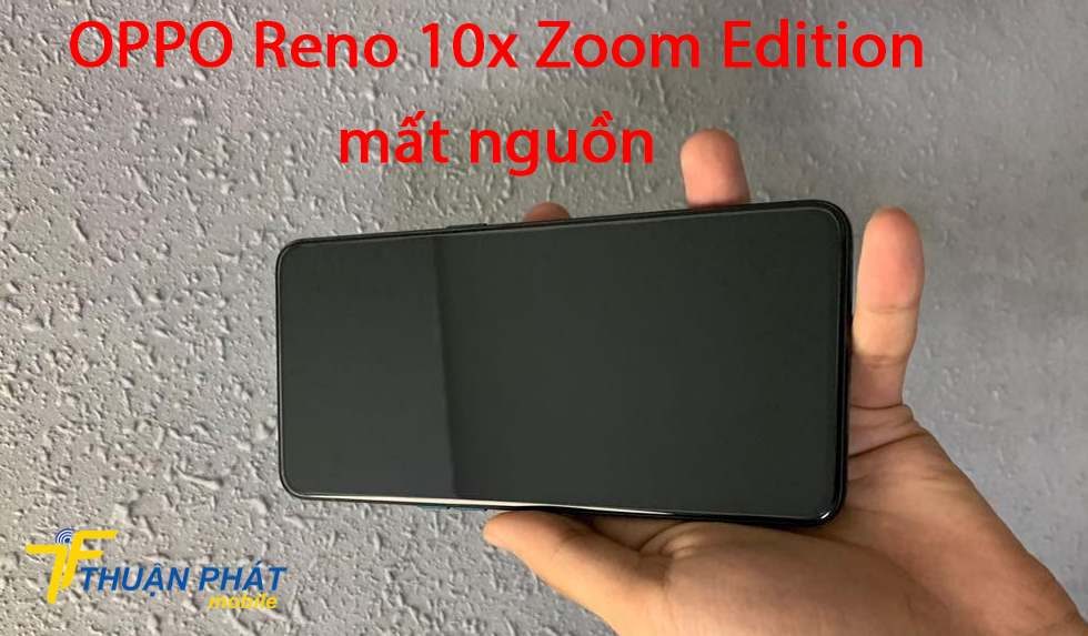 OPPO Reno 10x Zoom Edition mất nguồn