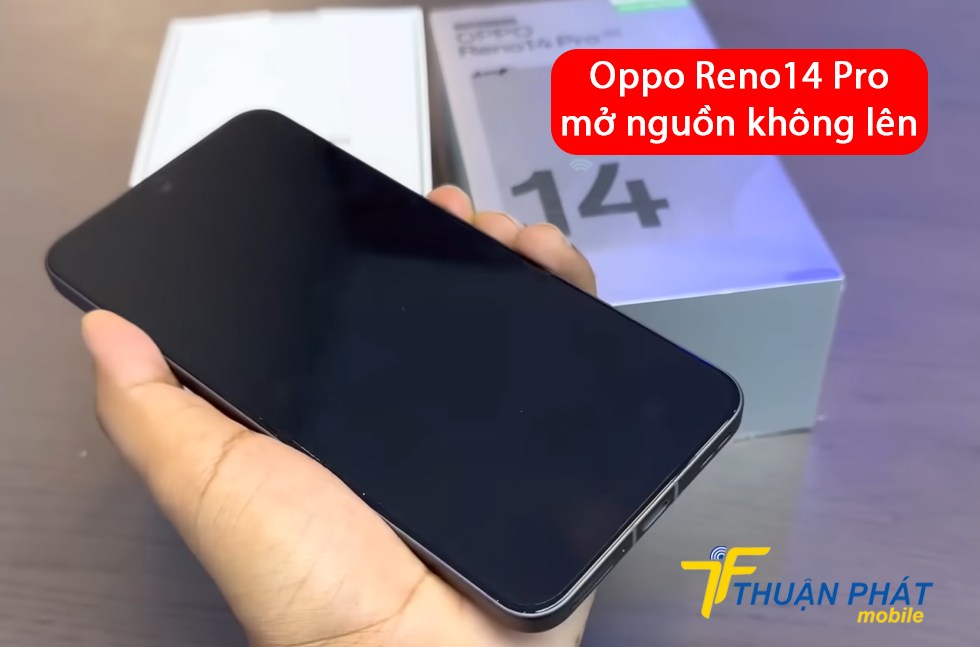 Oppo Reno14 Pro mở nguồn không lên