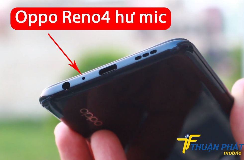 Oppo Reno4 hư mic