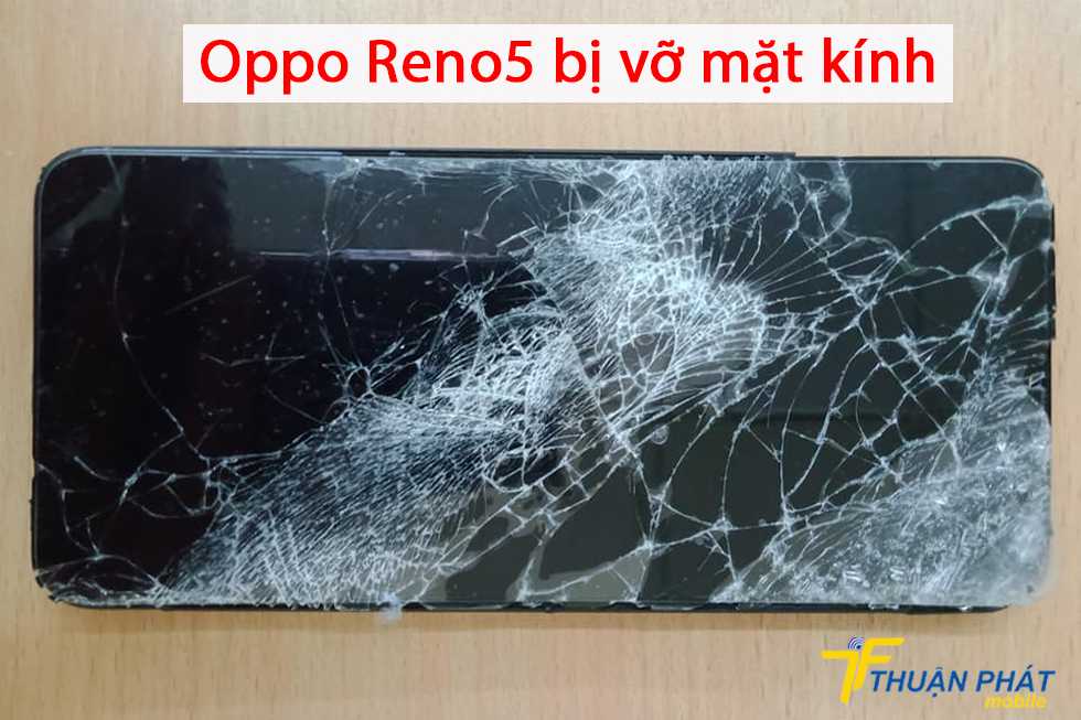 Oppo Reno5 bị vỡ mặt kính